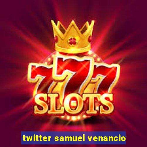 twitter samuel venancio